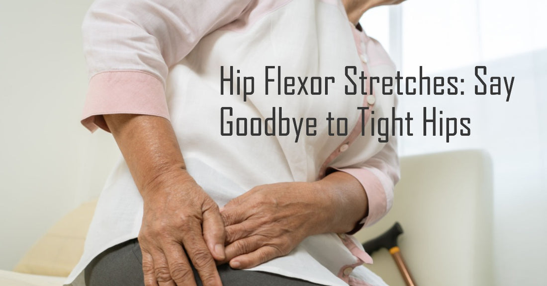Hip Flexor Stretches: Say Goodbye to Tight Hips